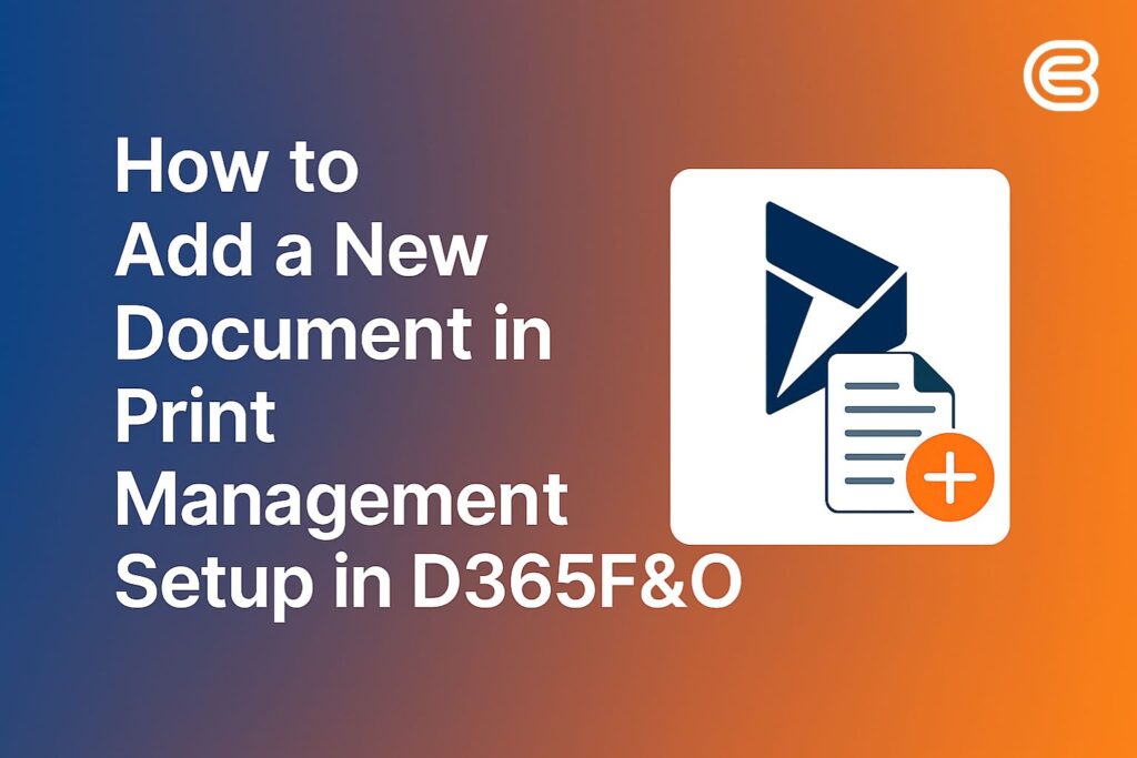 How to add a new document in Print Management setup in D365F&O