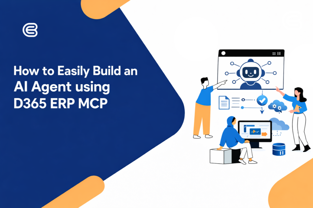 How to Easily Build a AI Agent using D365 ERP MCP​ - Feature Image
